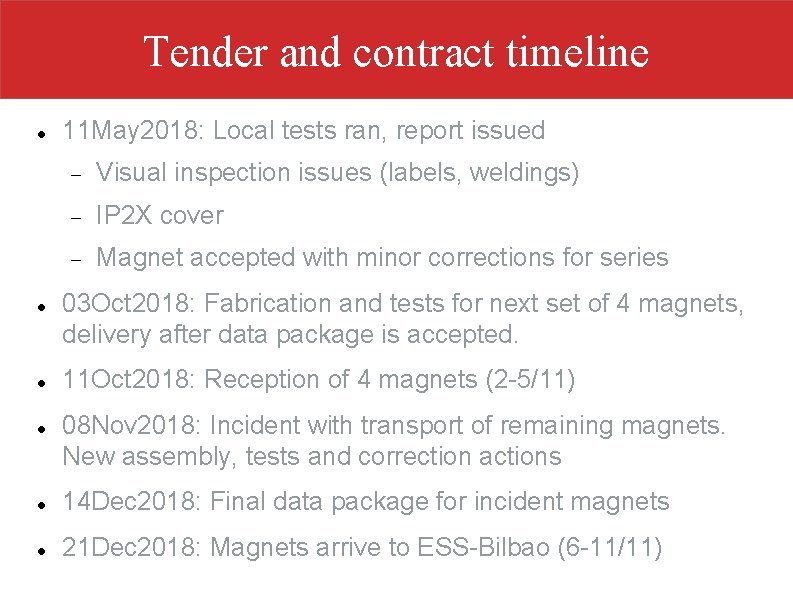 Tender and contract timeline 11 May 2018: Local tests ran, report issued Visual inspection