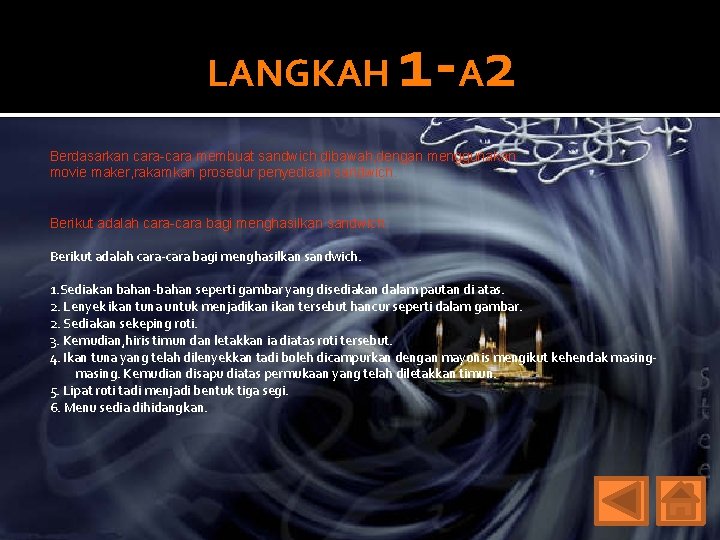 LANGKAH 1 -A 2 Berdasarkan cara-cara membuat sandwich dibawah, dengan menggunakan movie maker, rakamkan LANGKAH 1 -A 2 Berdasarkan cara-cara membuat sandwich dibawah, dengan menggunakan movie maker, rakamkan