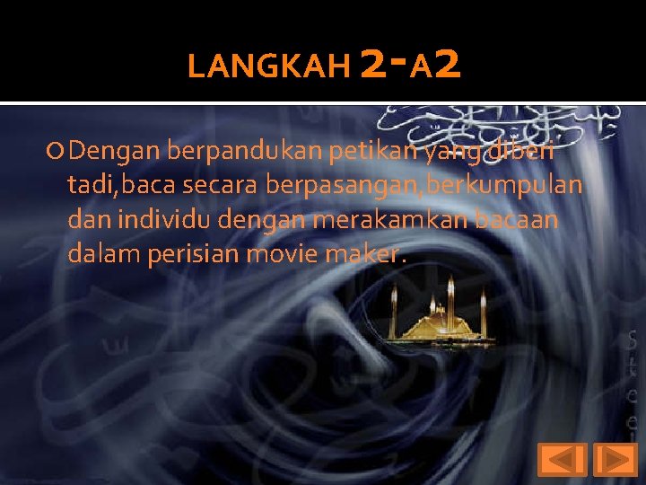 LANGKAH 2 - A 2 Dengan berpandukan petikan yang diberi tadi, baca secara berpasangan,