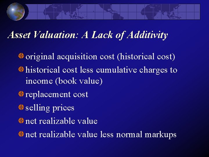 Asset Valuation: A Lack of Additivity original acquisition cost (historical cost) historical cost less