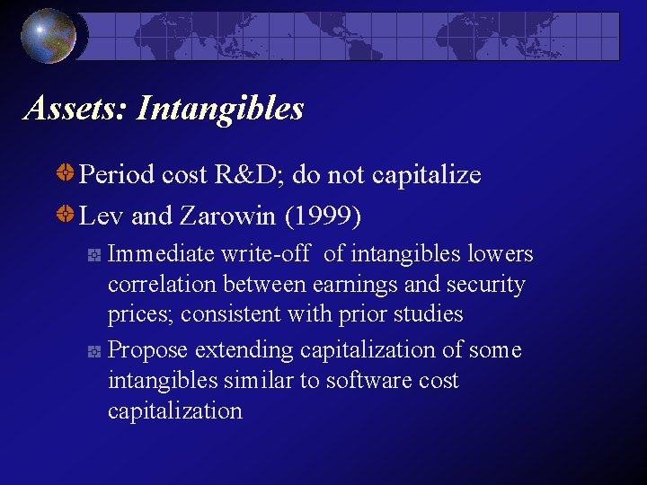 Assets: Intangibles Period cost R&D; do not capitalize Lev and Zarowin (1999) Immediate write-off