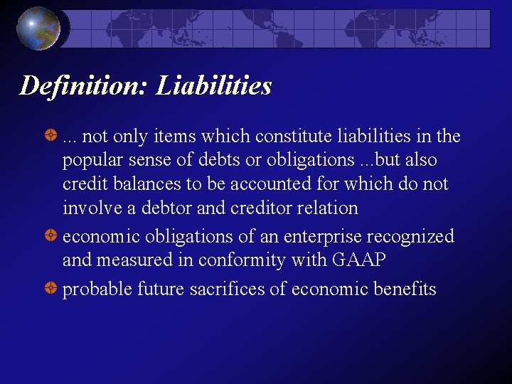 Definition: Liabilities. . . not only items which constitute liabilities in the popular sense