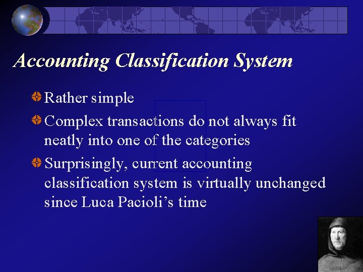 Accounting Classification System Rather simple Complex transactions do not always fit neatly into one