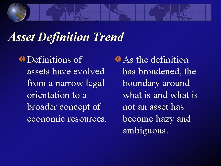 Asset Definition Trend Definitions of assets have evolved from a narrow legal orientation to