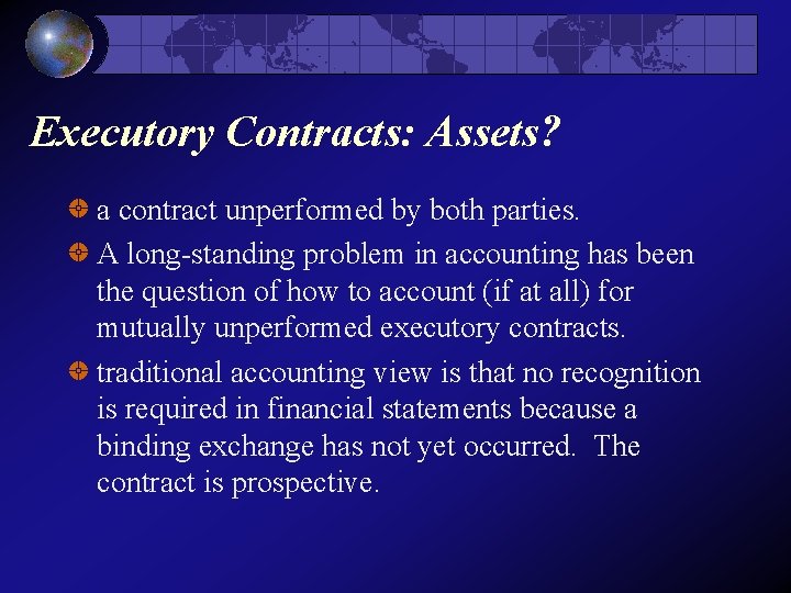 Executory Contracts: Assets? a contract unperformed by both parties. A long-standing problem in accounting