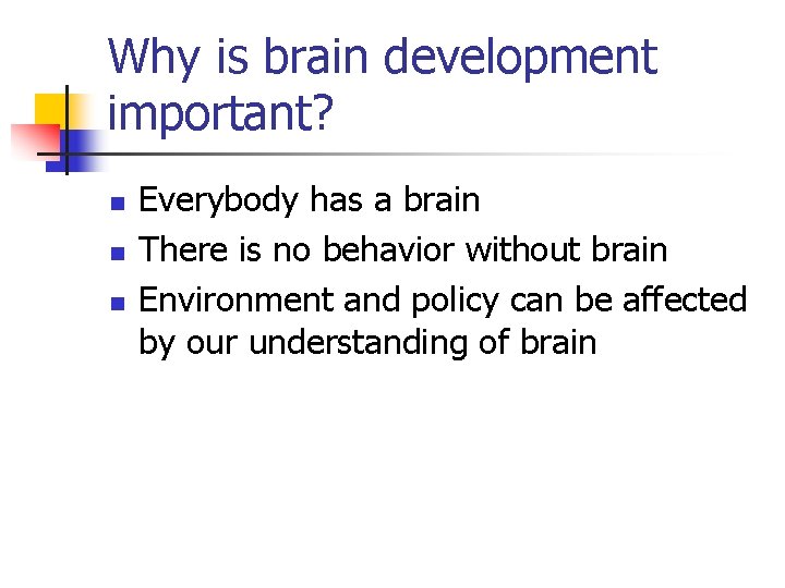 Why is brain development important? n n n Everybody has a brain There is Why is brain development important? n n n Everybody has a brain There is
