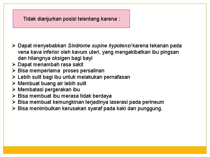 Tidak dianjurkan posisi telentang karena : Ø Dapat menyebabkan Sindrome supine hypotensi karena tekanan