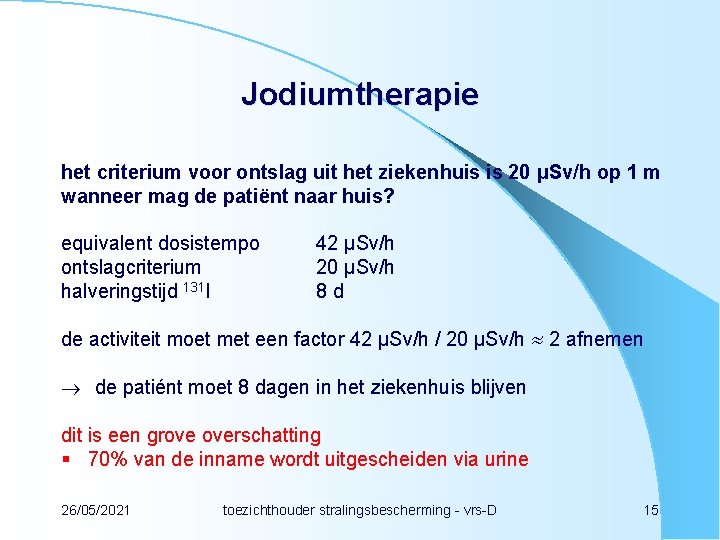 Jodiumtherapie het criterium voor ontslag uit het ziekenhuis is 20 μSv/h op 1 m