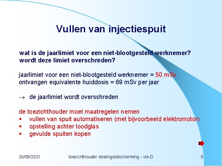 Vullen van injectiespuit wat is de jaarlimiet voor een niet-blootgesteld werknemer? wordt deze limiet