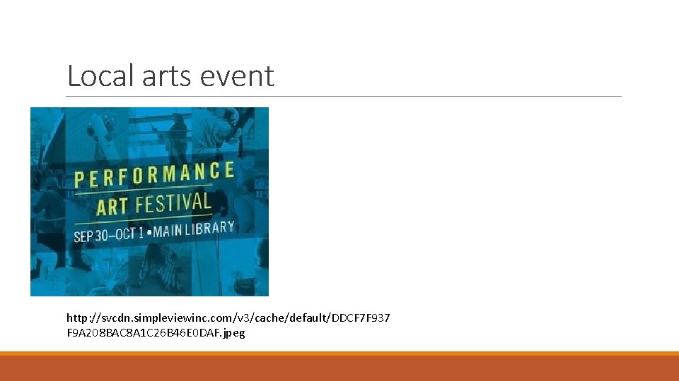 Local arts event http: //svcdn. simpleviewinc. com/v 3/cache/default/DDCF 7 F 937 F 9 A