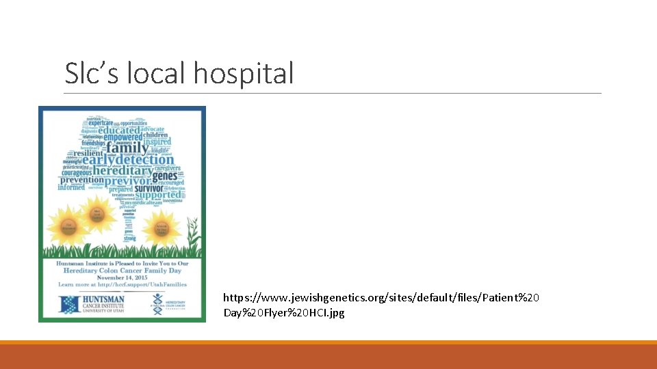 Slc’s local hospital https: //www. jewishgenetics. org/sites/default/files/Patient%20 Day%20 Flyer%20 HCI. jpg 