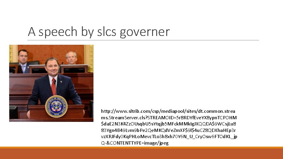 A speech by slcs governer http: //www. sltrib. com/csp/mediapool/sites/dt. common. strea ms. Stream. Server.