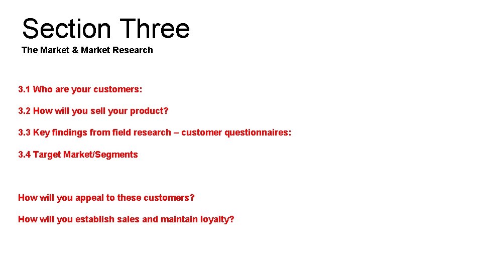 Section Three The Market & Market Research 3. 1 Who are your customers: 3.