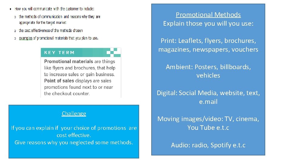 Promotional Methods Explain those you will you use: Print: Leaflets, flyers, brochures, magazines, newspapers,