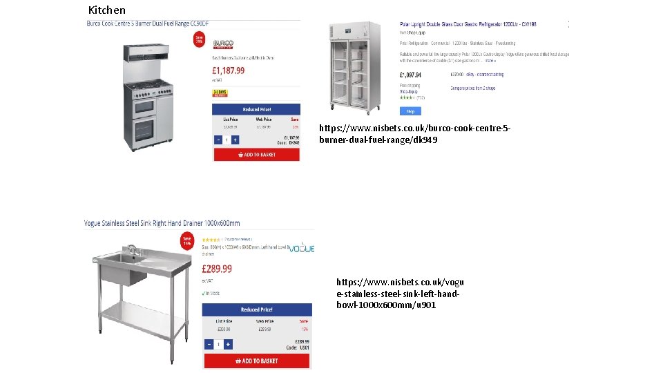 Kitchen https: //www. nisbets. co. uk/burco-cook-centre-5 burner-dual-fuel-range/dk 949 https: //www. nisbets. co. uk/vogu e-stainless-steel-sink-left-handbowl-1000