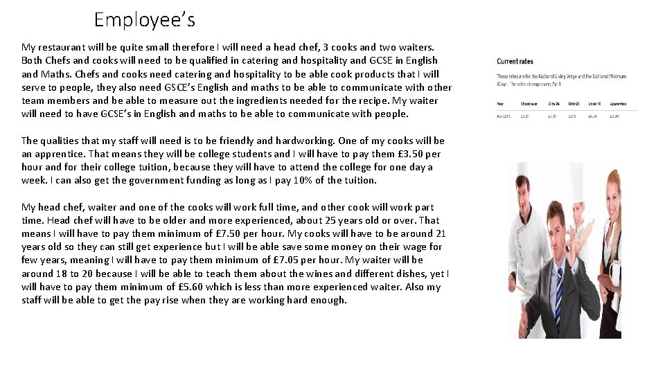 Employee’s My restaurant will be quite small therefore I will need a head chef,