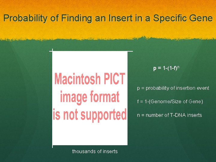 Probability of Finding an Insert in a Specific Gene p = 1 -(1 -f)n