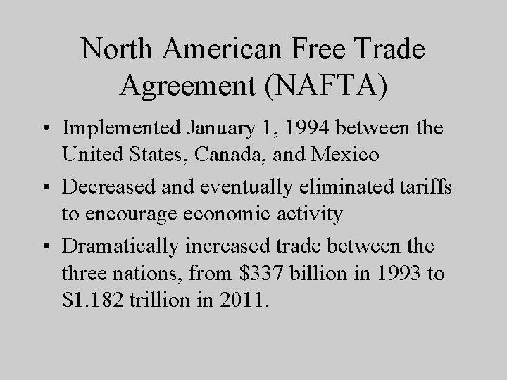 North American Free Trade Agreement (NAFTA) • Implemented January 1, 1994 between the United