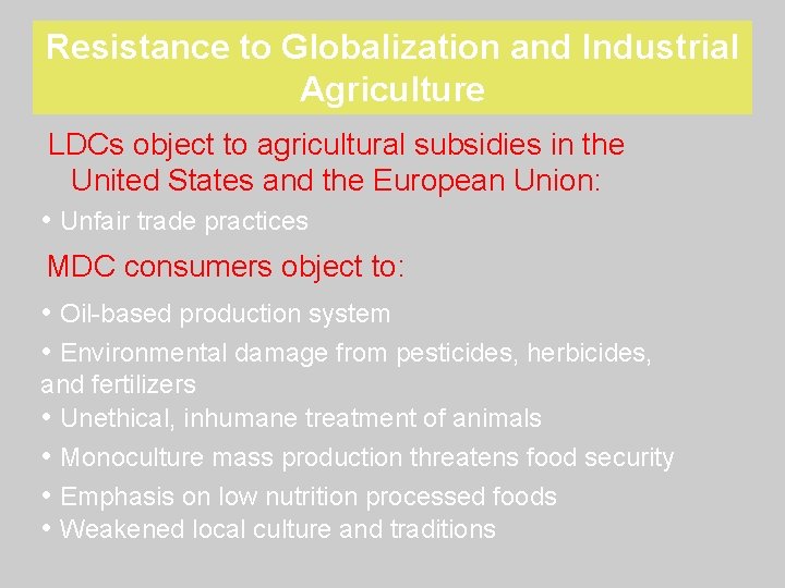 Resistance to Globalization and Industrial Agriculture LDCs object to agricultural subsidies in the United