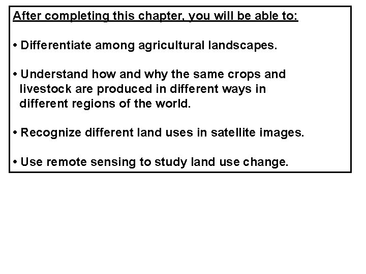 After completing this chapter, you will be able to: • Differentiate among agricultural landscapes.