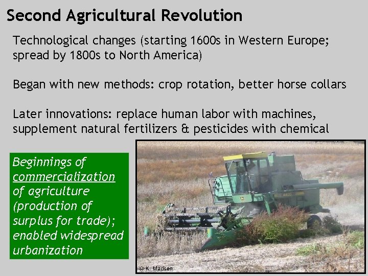 Second Agricultural Revolution Technological changes (starting 1600 s in Western Europe; spread by 1800