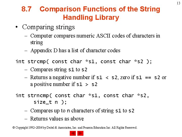 8. 7 Comparison Functions of the String Handling Library • Comparing strings – Computer