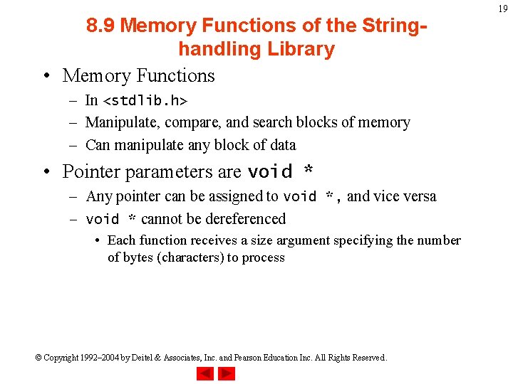 8. 9 Memory Functions of the Stringhandling Library • Memory Functions – In <stdlib.