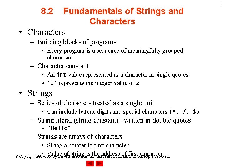 8. 2 Fundamentals of Strings and Characters • Characters – Building blocks of programs