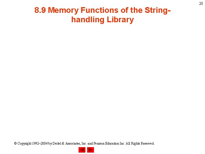 8. 9 Memory Functions of the Stringhandling Library © Copyright 1992– 2004 by Deitel