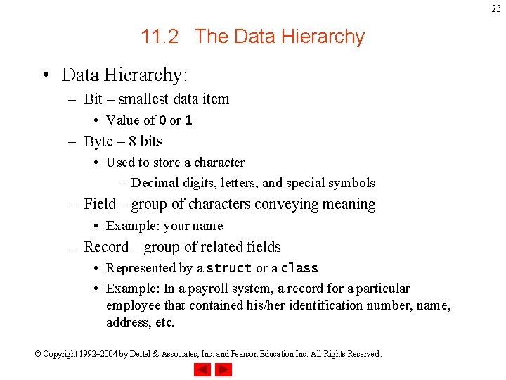 23 11. 2 The Data Hierarchy • Data Hierarchy: – Bit – smallest data