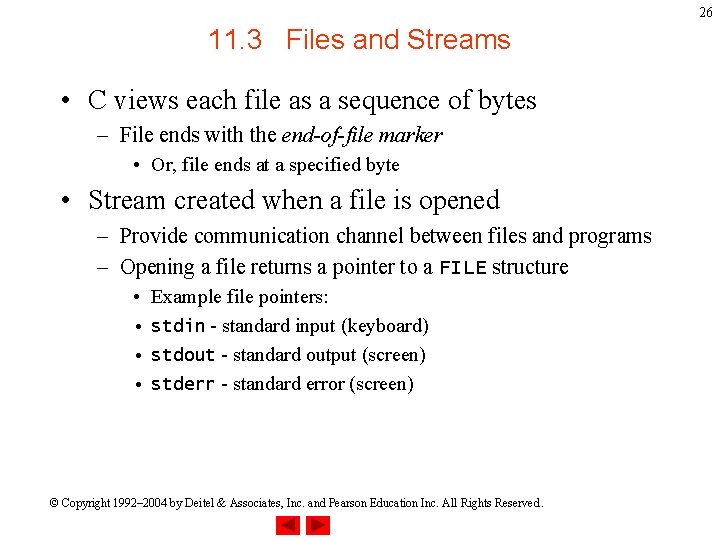 26 11. 3 Files and Streams • C views each file as a sequence