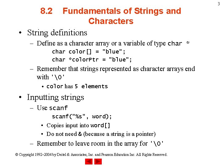 8. 2 Fundamentals of Strings and Characters • String definitions – Define as a