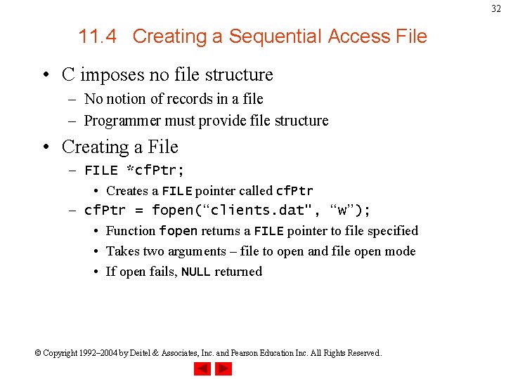 32 11. 4 Creating a Sequential Access File • C imposes no file structure
