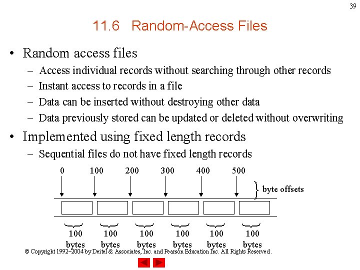 39 11. 6 Random-Access Files • Random access files – – Access individual records