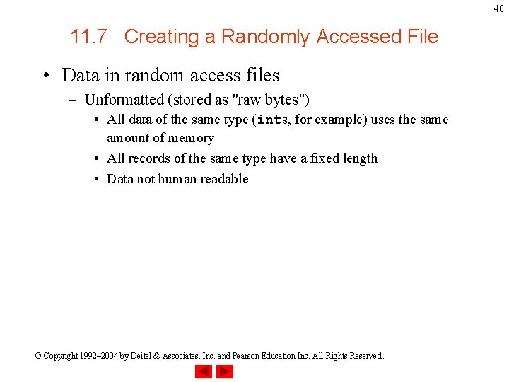 40 11. 7 Creating a Randomly Accessed File • Data in random access files