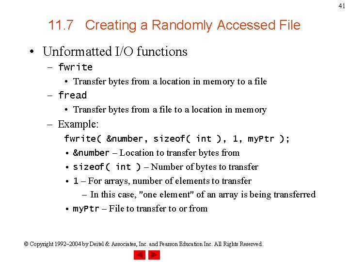 41 11. 7 Creating a Randomly Accessed File • Unformatted I/O functions – fwrite