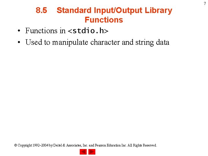 8. 5 Standard Input/Output Library Functions • Functions in <stdio. h> • Used to