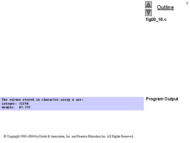 Outline fig 08_16. c The values stored in character array s are: integer: 31298