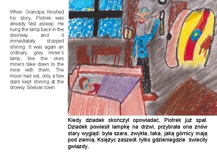 When Grandpa finished his story, Piotrek was already fast asleep. He hung the lamp