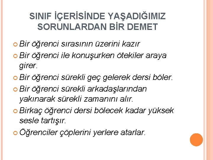 SINIF İÇERİSİNDE YAŞADIĞIMIZ SORUNLARDAN BİR DEMET Bir öğrenci sırasının üzerini kazır Bir öğrenci ile