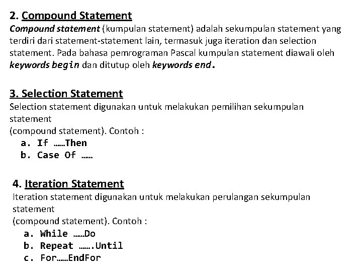 2. Compound Statement Compound statement (kumpulan statement) adalah sekumpulan statement yang terdiri dari statement-statement