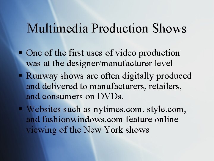 Multimedia Production Shows § One of the first uses of video production was at