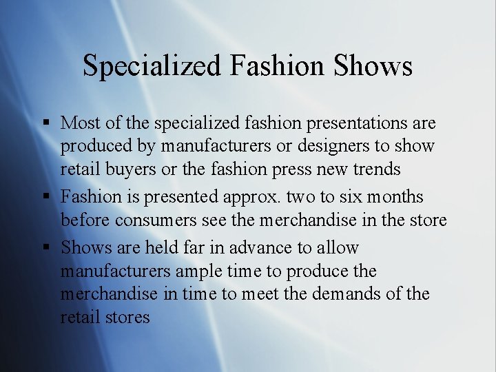 Specialized Fashion Shows § Most of the specialized fashion presentations are produced by manufacturers