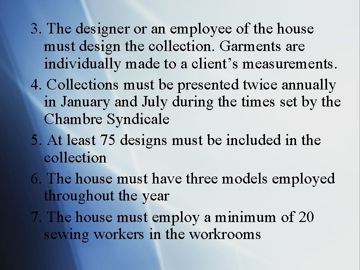 3. The designer or an employee of the house must design the collection. Garments