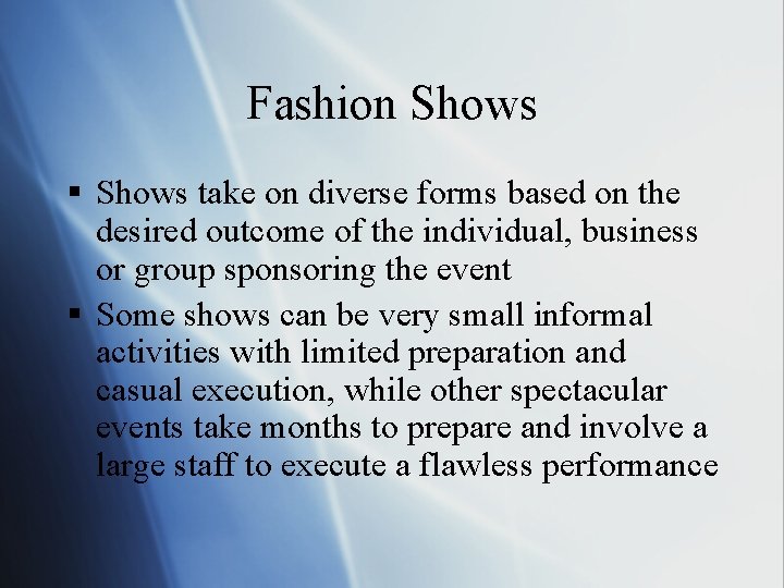 Fashion Shows § Shows take on diverse forms based on the desired outcome of