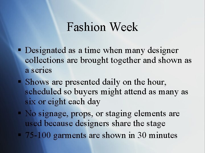 Fashion Week § Designated as a time when many designer collections are brought together