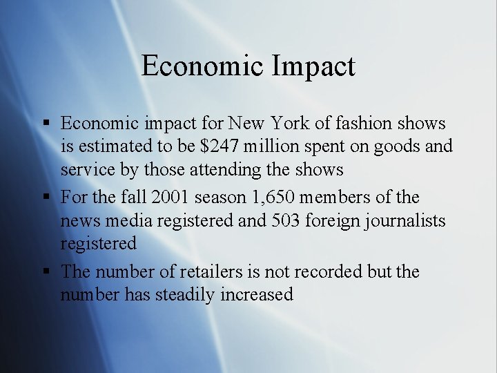 Economic Impact § Economic impact for New York of fashion shows is estimated to