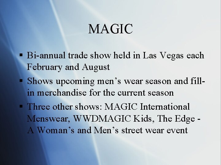 MAGIC § Bi-annual trade show held in Las Vegas each February and August §