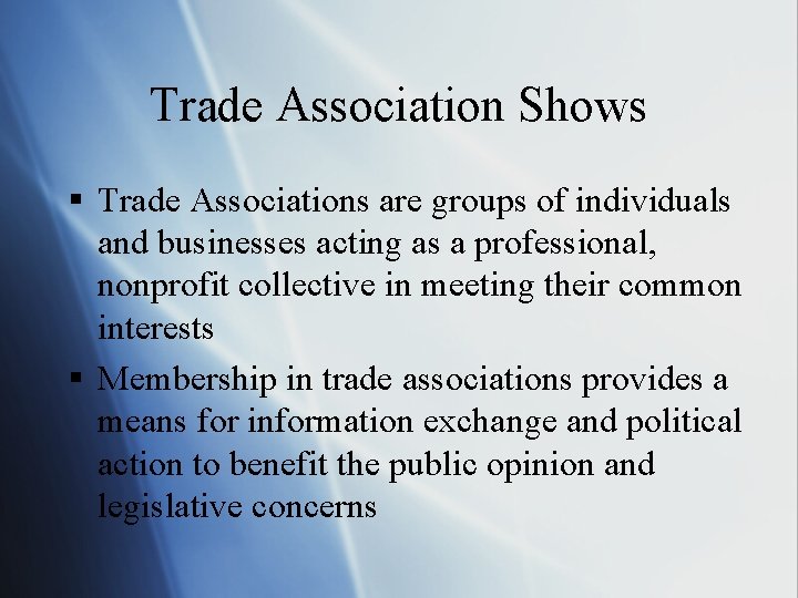 Trade Association Shows § Trade Associations are groups of individuals and businesses acting as