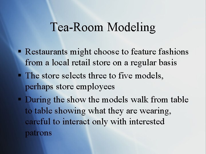 Tea-Room Modeling § Restaurants might choose to feature fashions from a local retail store